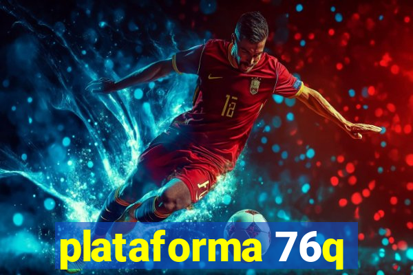 plataforma 76q